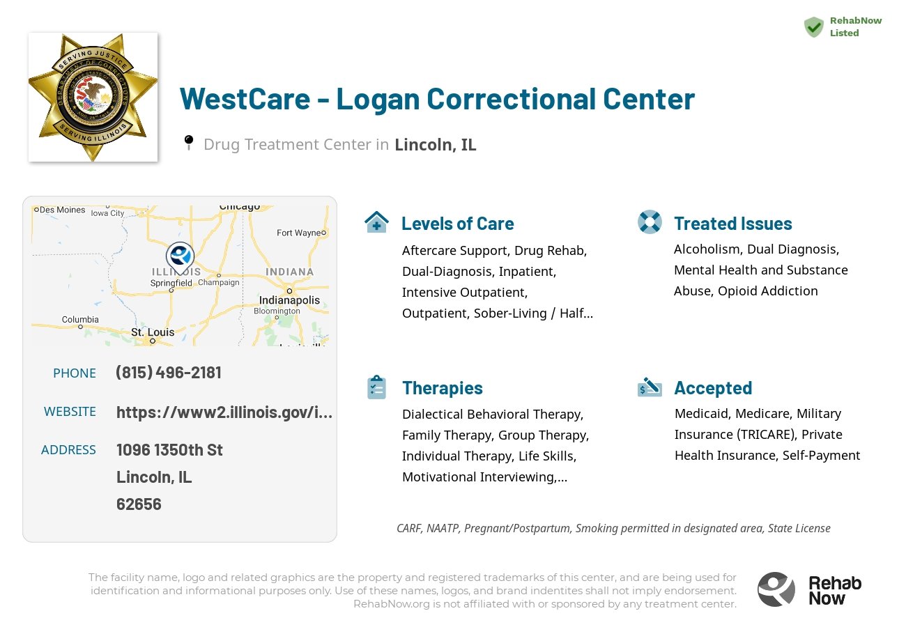 Helpful reference information for WestCare - Logan Correctional Center, a drug treatment center in Illinois located at: 1096 1350th St, Lincoln, IL 62656, including phone numbers, official website, and more. Listed briefly is an overview of Levels of Care, Therapies Offered, Issues Treated, and accepted forms of Payment Methods.