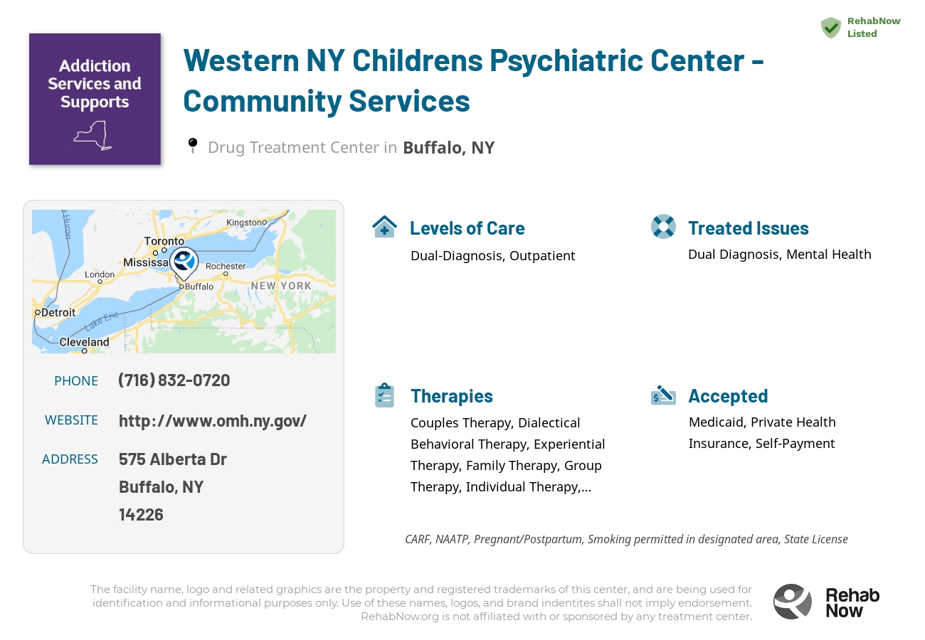 Helpful reference information for Western NY Childrens Psychiatric Center - Community Services, a drug treatment center in New York located at: 575 Alberta Dr, Buffalo, NY 14226, including phone numbers, official website, and more. Listed briefly is an overview of Levels of Care, Therapies Offered, Issues Treated, and accepted forms of Payment Methods.