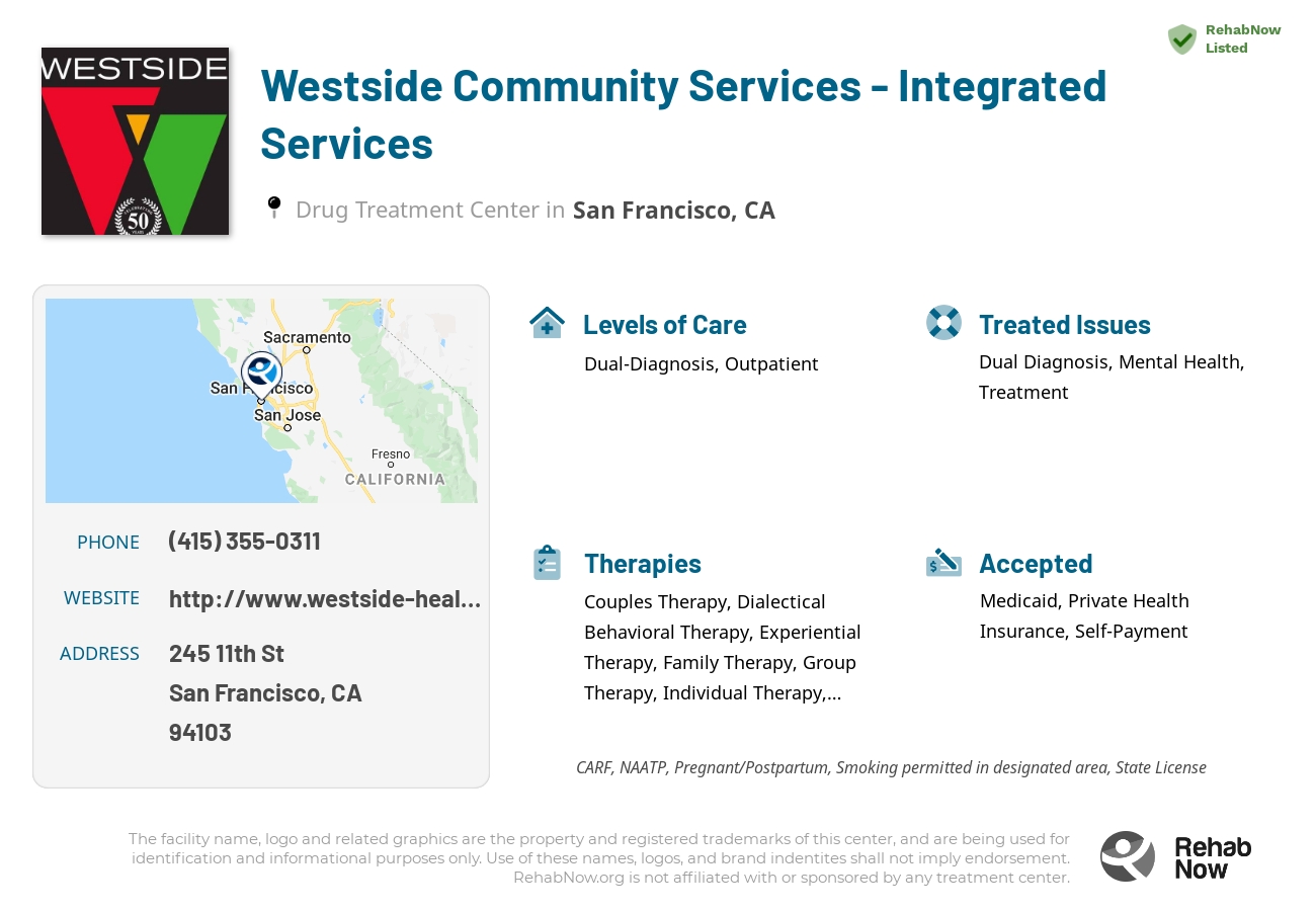 Helpful reference information for Westside Community Services - Integrated Services, a drug treatment center in California located at: 245 11th St, San Francisco, CA 94103, including phone numbers, official website, and more. Listed briefly is an overview of Levels of Care, Therapies Offered, Issues Treated, and accepted forms of Payment Methods.