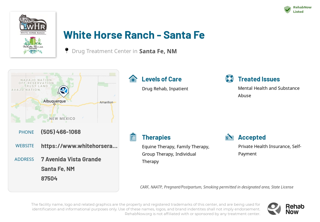 Helpful reference information for White Horse Ranch - Santa Fe, a drug treatment center in New Mexico located at: 7 Avenida Vista Grande, Santa Fe, NM, 87504, including phone numbers, official website, and more. Listed briefly is an overview of Levels of Care, Therapies Offered, Issues Treated, and accepted forms of Payment Methods.