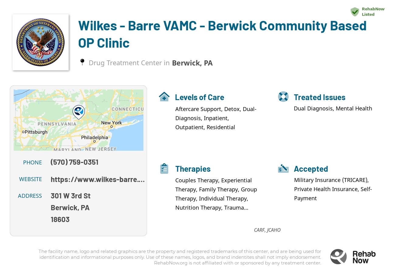 Helpful reference information for Wilkes - Barre VAMC - Berwick Community Based OP Clinic, a drug treatment center in Pennsylvania located at: 301 W 3rd St, Berwick, PA 18603, including phone numbers, official website, and more. Listed briefly is an overview of Levels of Care, Therapies Offered, Issues Treated, and accepted forms of Payment Methods.