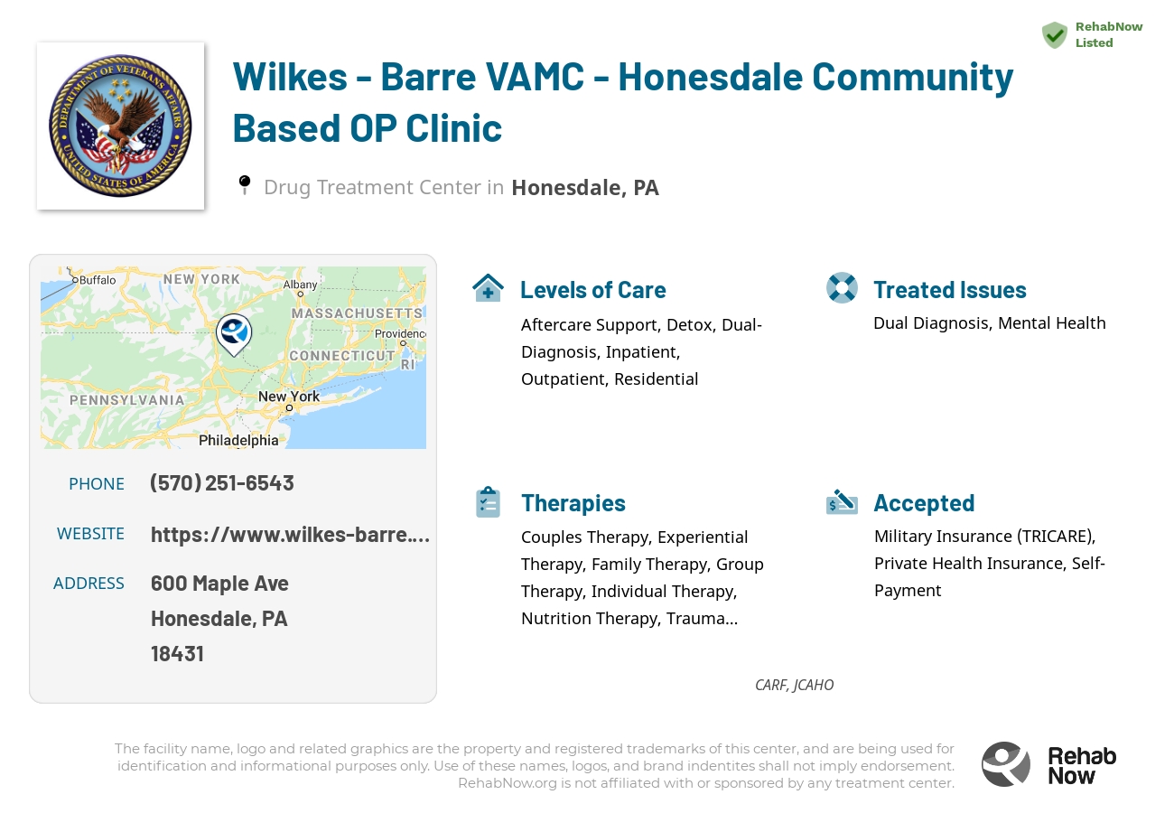 Helpful reference information for Wilkes - Barre VAMC - Honesdale Community Based OP Clinic, a drug treatment center in Pennsylvania located at: 600 Maple Ave, Honesdale, PA 18431, including phone numbers, official website, and more. Listed briefly is an overview of Levels of Care, Therapies Offered, Issues Treated, and accepted forms of Payment Methods.
