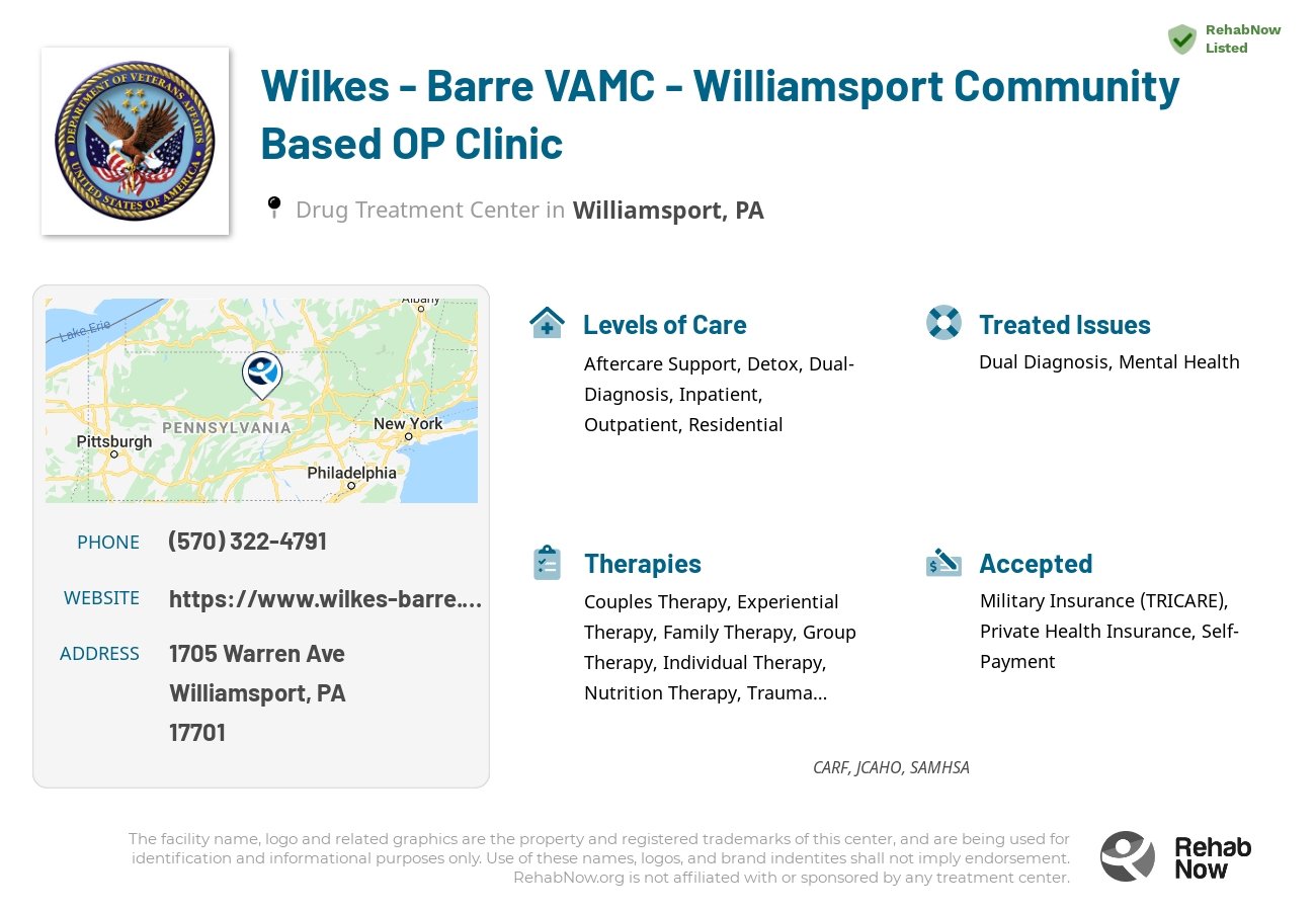 Helpful reference information for Wilkes - Barre VAMC - Williamsport Community Based OP Clinic, a drug treatment center in Pennsylvania located at: 1705 Warren Ave, Williamsport, PA 17701, including phone numbers, official website, and more. Listed briefly is an overview of Levels of Care, Therapies Offered, Issues Treated, and accepted forms of Payment Methods.