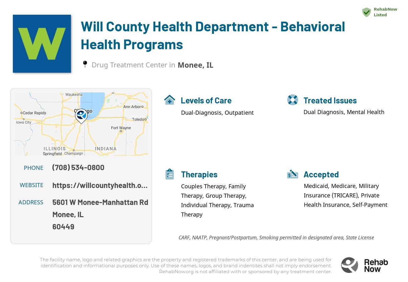 Helpful reference information for Will County Health Department - Behavioral Health Programs, a drug treatment center in Illinois located at: 5601 W Monee-Manhattan Rd, Monee, IL 60449, including phone numbers, official website, and more. Listed briefly is an overview of Levels of Care, Therapies Offered, Issues Treated, and accepted forms of Payment Methods.