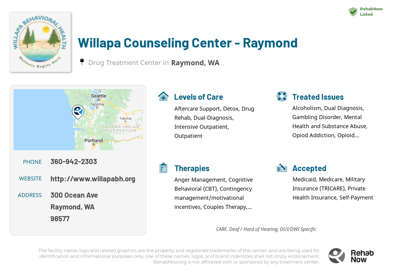 Helpful reference information for Willapa Counseling Center - Raymond, a drug treatment center in Washington located at: 300 Ocean Ave, Raymond, WA 98577, including phone numbers, official website, and more. Listed briefly is an overview of Levels of Care, Therapies Offered, Issues Treated, and accepted forms of Payment Methods.