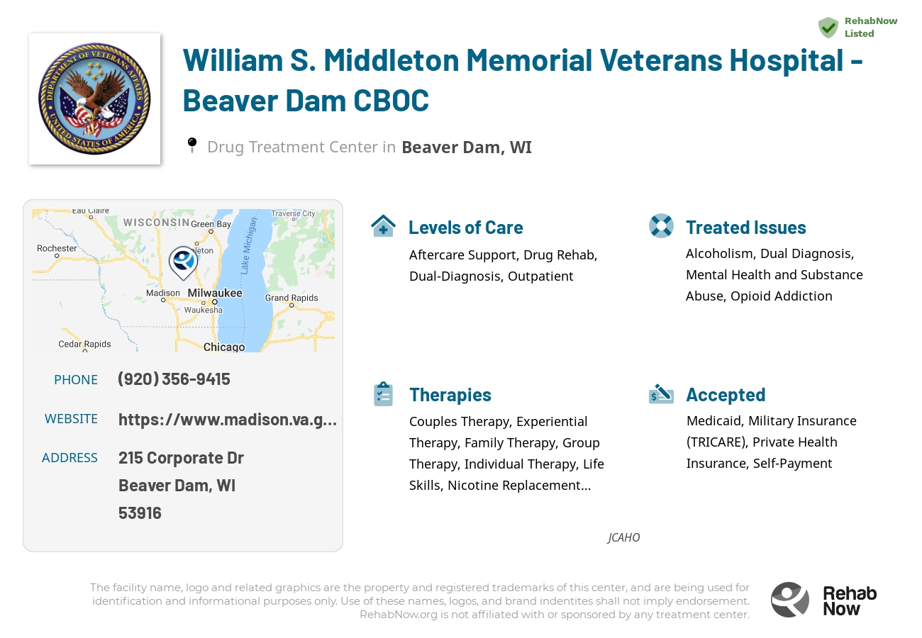 Helpful reference information for William S. Middleton Memorial Veterans Hospital - Beaver Dam CBOC, a drug treatment center in Wisconsin located at: 215 Corporate Dr, Beaver Dam, WI 53916, including phone numbers, official website, and more. Listed briefly is an overview of Levels of Care, Therapies Offered, Issues Treated, and accepted forms of Payment Methods.