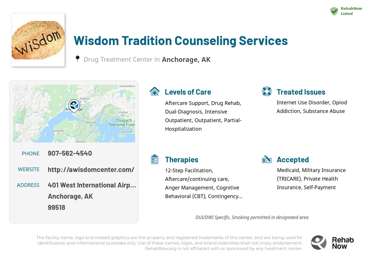 Helpful reference information for Wisdom Tradition Counseling Services, a drug treatment center in Alaska located at: 401 West International Airport Road Suite 27, Anchorage, AK 99518, including phone numbers, official website, and more. Listed briefly is an overview of Levels of Care, Therapies Offered, Issues Treated, and accepted forms of Payment Methods.