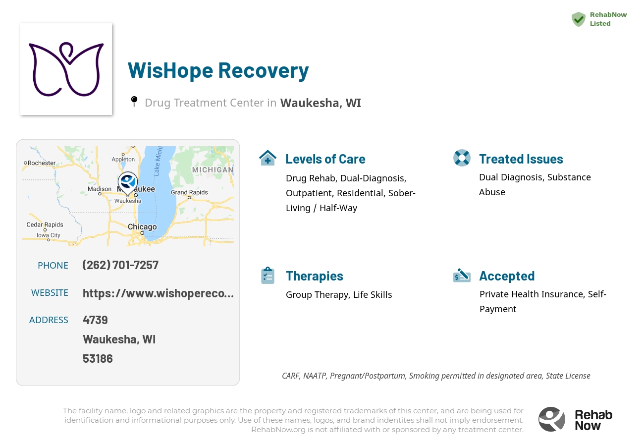 Helpful reference information for WisHope Recovery, a drug treatment center in Wisconsin located at: 4739, 223 Wisconsin Ave, Waukesha, WI, 53186, including phone numbers, official website, and more. Listed briefly is an overview of Levels of Care, Therapies Offered, Issues Treated, and accepted forms of Payment Methods.