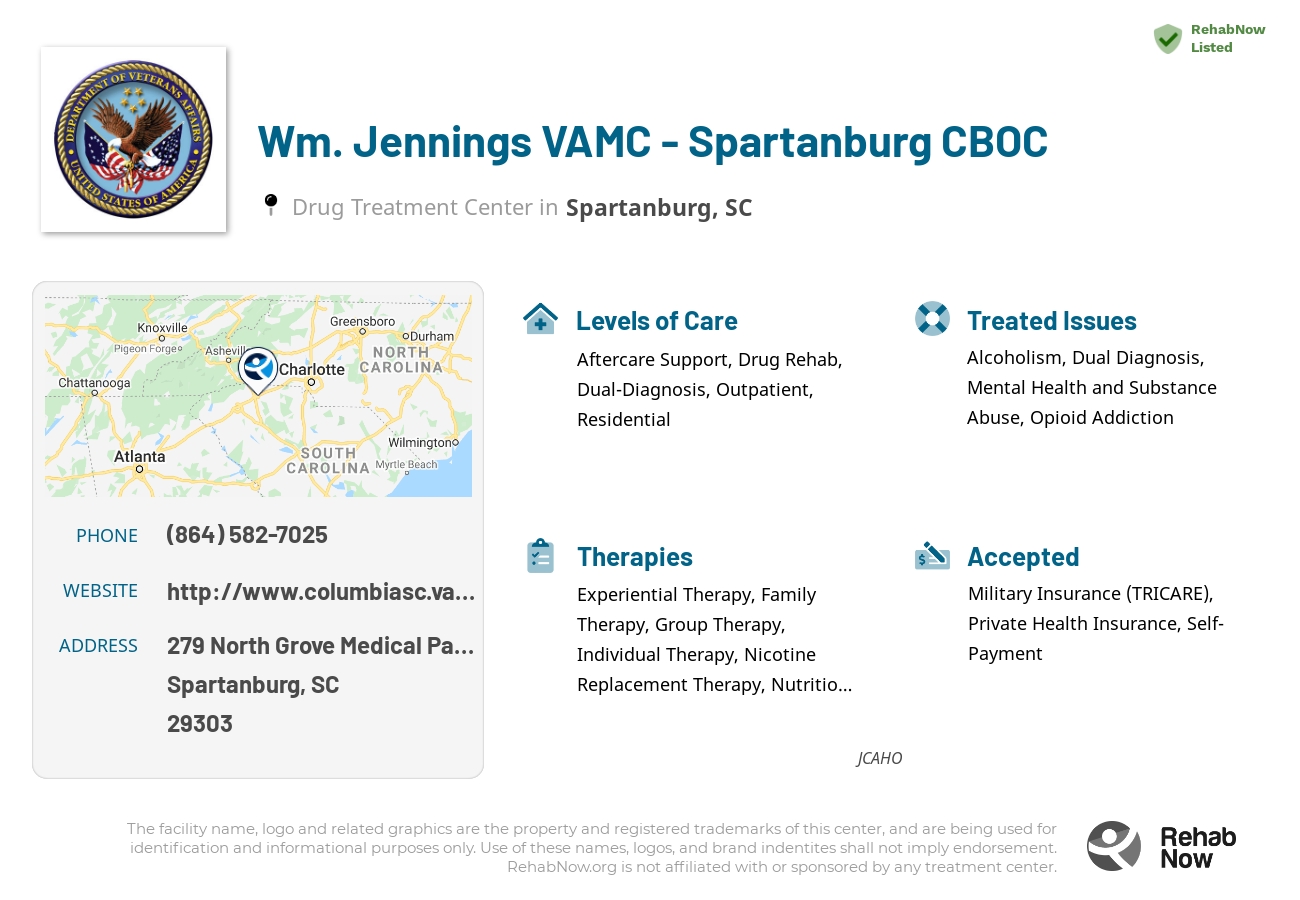 Helpful reference information for Wm. Jennings VAMC - Spartanburg CBOC, a drug treatment center in South Carolina located at: 279 North Grove Medical Park Drive, Spartanburg, SC 29303, including phone numbers, official website, and more. Listed briefly is an overview of Levels of Care, Therapies Offered, Issues Treated, and accepted forms of Payment Methods.