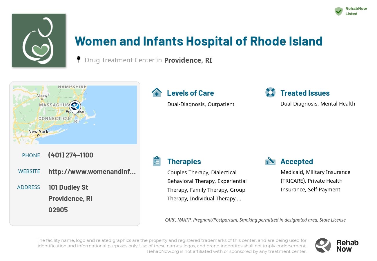 Helpful reference information for Women and Infants Hospital of Rhode Island, a drug treatment center in Rhode Island located at: 101 Dudley St, Providence, RI 02905, including phone numbers, official website, and more. Listed briefly is an overview of Levels of Care, Therapies Offered, Issues Treated, and accepted forms of Payment Methods.