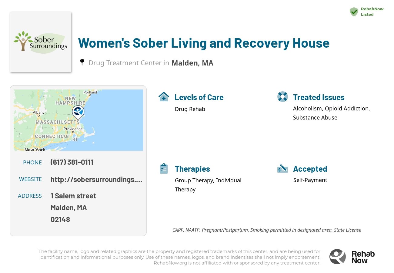 Helpful reference information for Women's Sober Living and Recovery House, a drug treatment center in Massachusetts located at: 1 Salem street, Malden, MA, 02148, including phone numbers, official website, and more. Listed briefly is an overview of Levels of Care, Therapies Offered, Issues Treated, and accepted forms of Payment Methods.