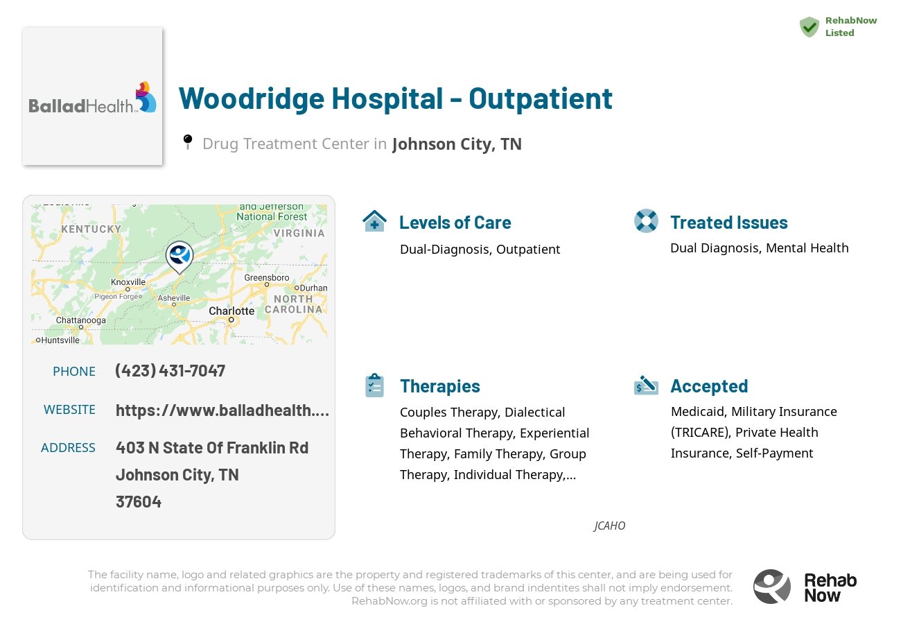 Helpful reference information for Woodridge Hospital - Outpatient, a drug treatment center in Tennessee located at: 403 N State Of Franklin Rd, Johnson City, TN 37604, including phone numbers, official website, and more. Listed briefly is an overview of Levels of Care, Therapies Offered, Issues Treated, and accepted forms of Payment Methods.