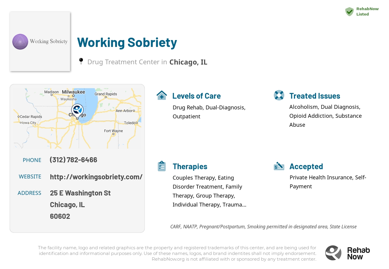 Helpful reference information for Working Sobriety, a drug treatment center in Illinois located at: 25 E Washington St, Chicago, IL 60602, including phone numbers, official website, and more. Listed briefly is an overview of Levels of Care, Therapies Offered, Issues Treated, and accepted forms of Payment Methods.