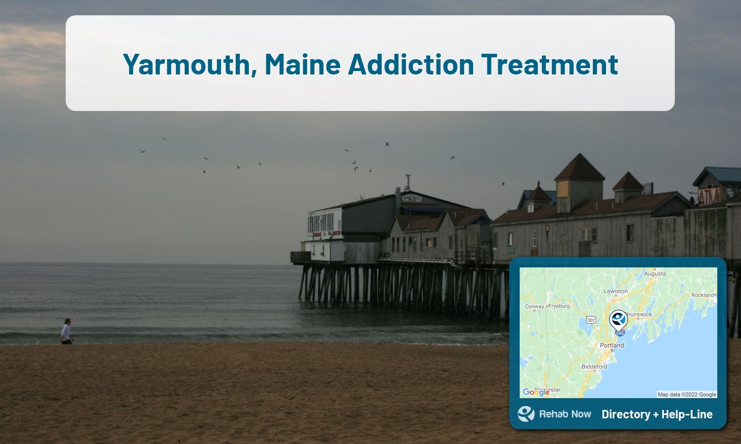 Our experts can help you find treatment now in Yarmouth, Maine. We list drug rehab and alcohol centers in Maine.