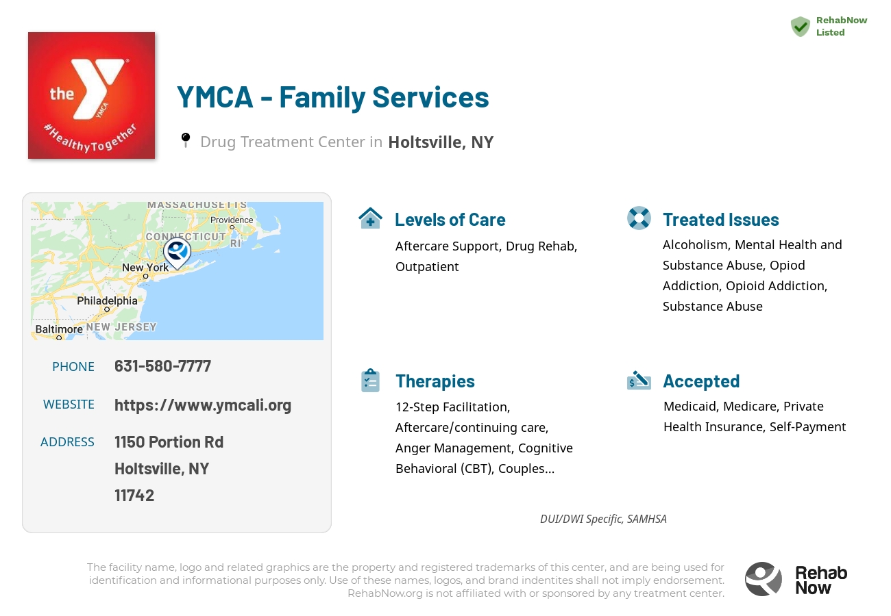 Helpful reference information for YMCA - Family Services, a drug treatment center in New York located at: 1150 Portion Rd, Holtsville, NY 11742, including phone numbers, official website, and more. Listed briefly is an overview of Levels of Care, Therapies Offered, Issues Treated, and accepted forms of Payment Methods.