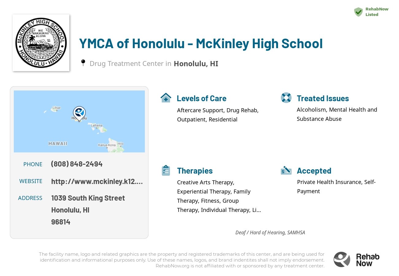 Helpful reference information for YMCA of Honolulu - McKinley High School, a drug treatment center in Hawaii located at: 1039 South King Street, Honolulu, HI, 96814, including phone numbers, official website, and more. Listed briefly is an overview of Levels of Care, Therapies Offered, Issues Treated, and accepted forms of Payment Methods.