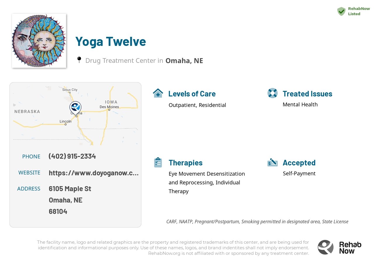 Helpful reference information for Yoga Twelve, a drug treatment center in Nebraska located at: 6105 Maple St, Omaha, NE 68104, including phone numbers, official website, and more. Listed briefly is an overview of Levels of Care, Therapies Offered, Issues Treated, and accepted forms of Payment Methods.