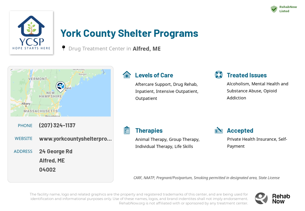 Helpful reference information for York County Shelter Programs, a drug treatment center in Maine located at: 24 George Rd, Alfred, ME, 04002, including phone numbers, official website, and more. Listed briefly is an overview of Levels of Care, Therapies Offered, Issues Treated, and accepted forms of Payment Methods.