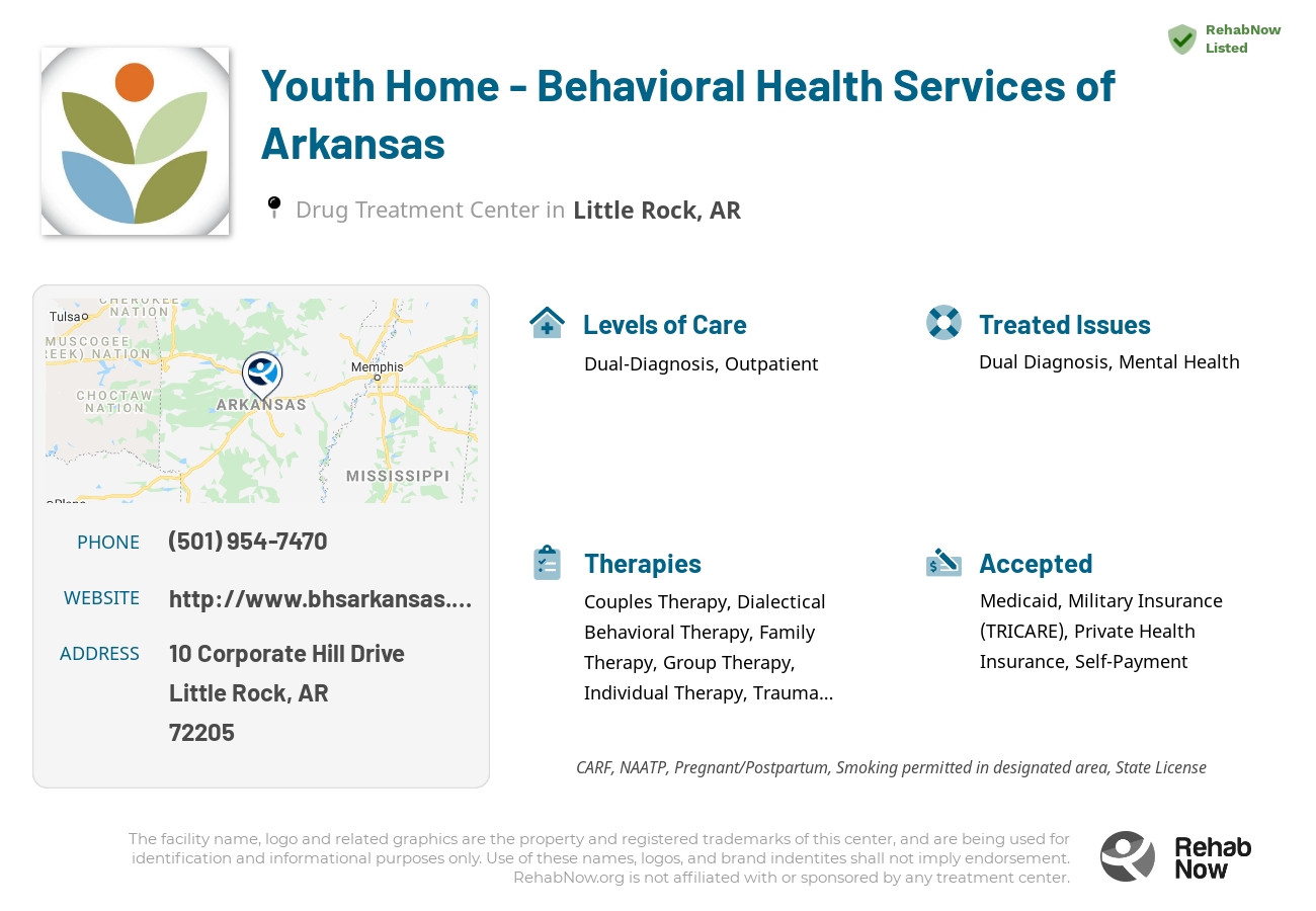 Helpful reference information for Youth Home - Behavioral Health Services of Arkansas, a drug treatment center in Arkansas located at: 10 Corporate Hill Drive, Little Rock, AR, 72205, including phone numbers, official website, and more. Listed briefly is an overview of Levels of Care, Therapies Offered, Issues Treated, and accepted forms of Payment Methods.