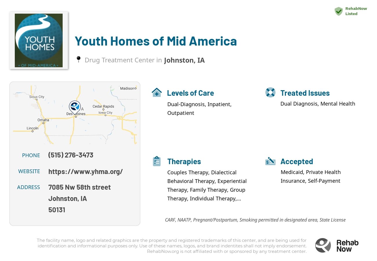 Helpful reference information for Youth Homes of Mid America, a drug treatment center in Iowa located at: 7085 Nw 58th street, Johnston, IA, 50131, including phone numbers, official website, and more. Listed briefly is an overview of Levels of Care, Therapies Offered, Issues Treated, and accepted forms of Payment Methods.