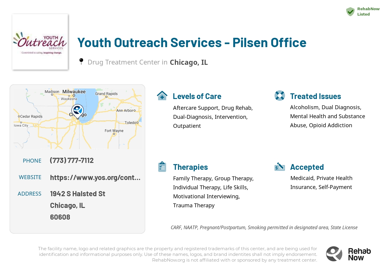 Helpful reference information for Youth Outreach Services - Pilsen Office, a drug treatment center in Illinois located at: 1942 S Halsted St, Chicago, IL 60608, including phone numbers, official website, and more. Listed briefly is an overview of Levels of Care, Therapies Offered, Issues Treated, and accepted forms of Payment Methods.