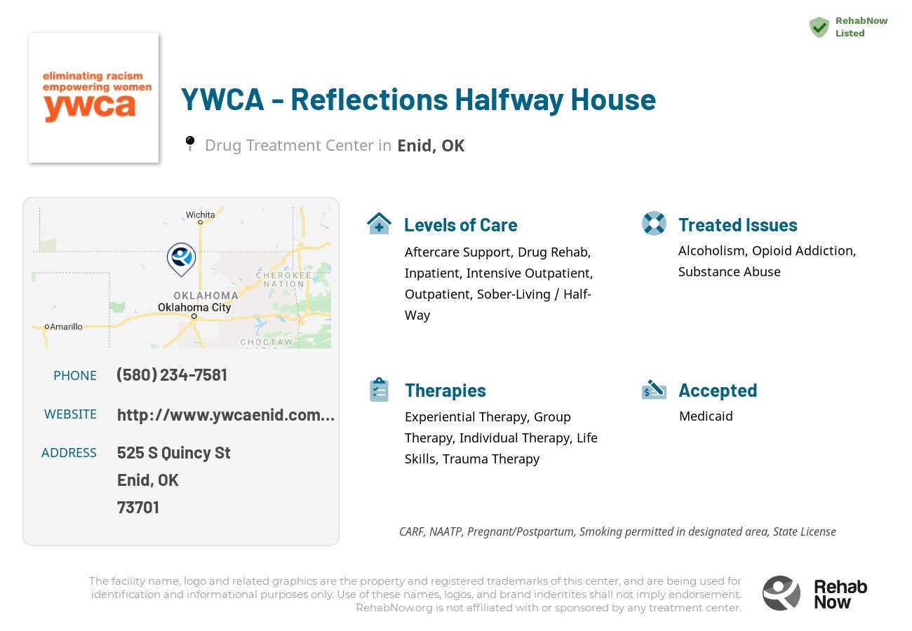 Helpful reference information for YWCA - Reflections Halfway House, a drug treatment center in Oklahoma located at: 525 S Quincy St, Enid, OK 73701, including phone numbers, official website, and more. Listed briefly is an overview of Levels of Care, Therapies Offered, Issues Treated, and accepted forms of Payment Methods.